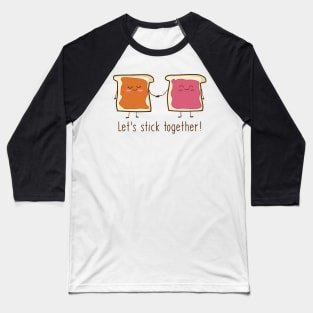 Peanut Butter and Jelly - Let's Stick Together! Baseball T-Shirt